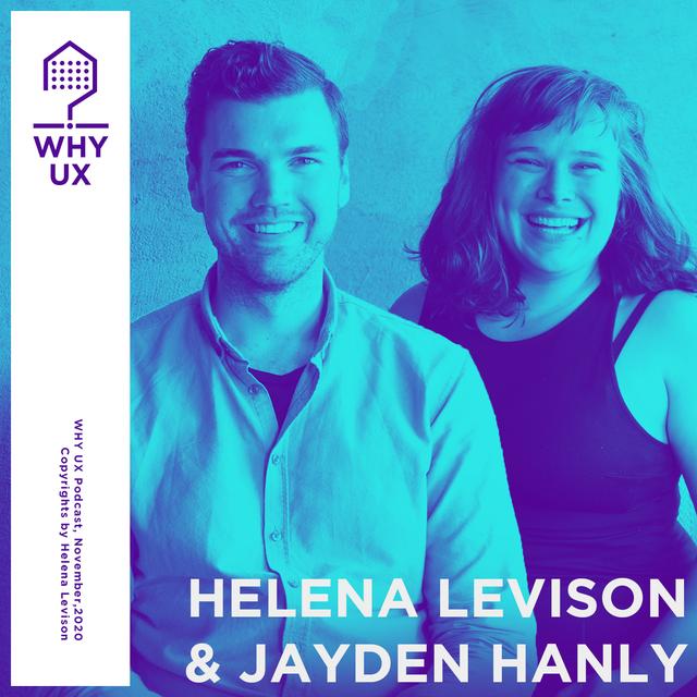Why UX? 31# Helena Levison & Jayden Hanly - podcast episode cover
