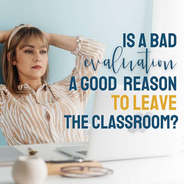 Is a bad teacher evaluation a good reason to leave the classroom? - podcast episode cover