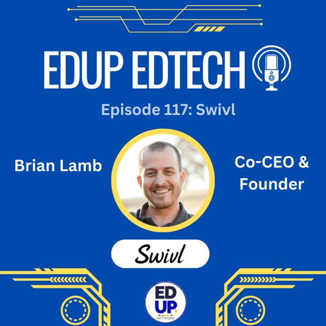 117: From Consumer to Classroom: Swivl's Evolution with Co-Founder & - podcast episode cover