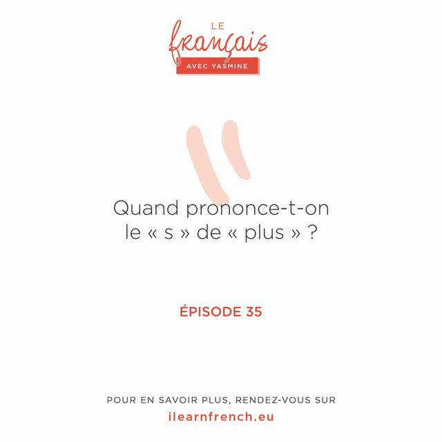 35. Quand prononce-t-on le « s » de « plus » ? - podcast episode cover