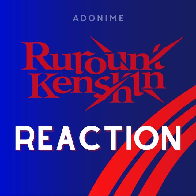 Reaction: Rurouni Kenshin - podcast episode cover