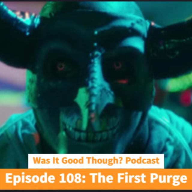 Episode 108: The First Purge - podcast episode cover
