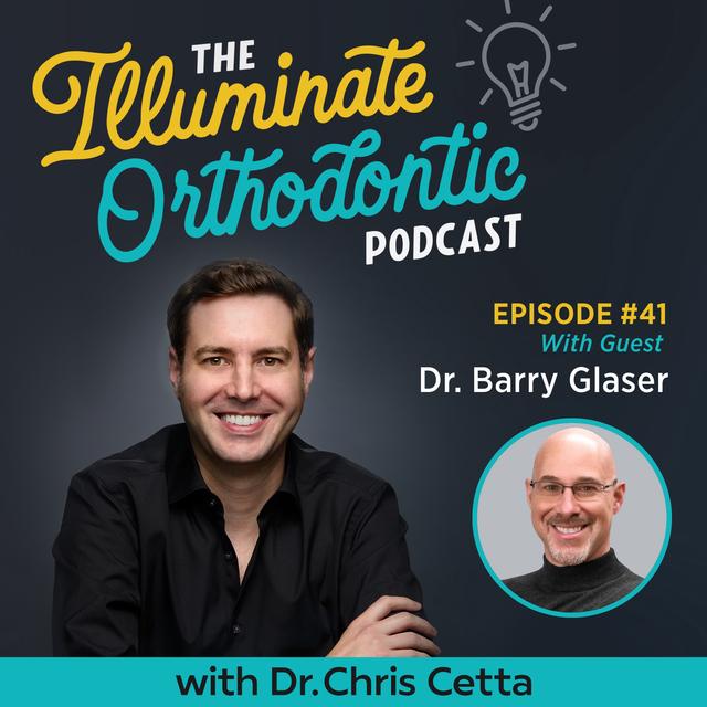 Ep. 41: Dr. Barry Glaser – Insights on Aligners, Attachment Design & Orthodontic Education - podcast episode cover