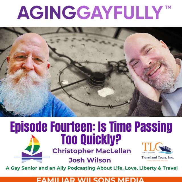 AgingGayfully™ Is Time Passing Too Quickly? - podcast episode cover