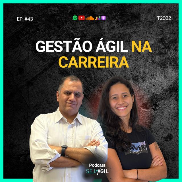 GESTÃO ÁGIL NA CARREIRA - TEMP 22 EP43 - podcast episode cover