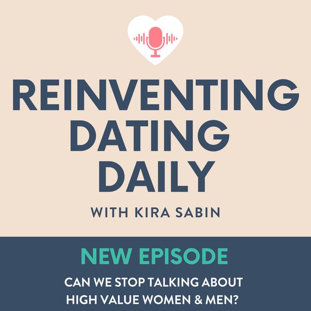 Can We Stop Talking about High Value Women & Men? - podcast episode cover