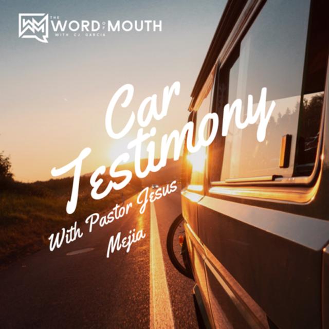 Car Testimony with Pastor Jesus Mejia - podcast episode cover