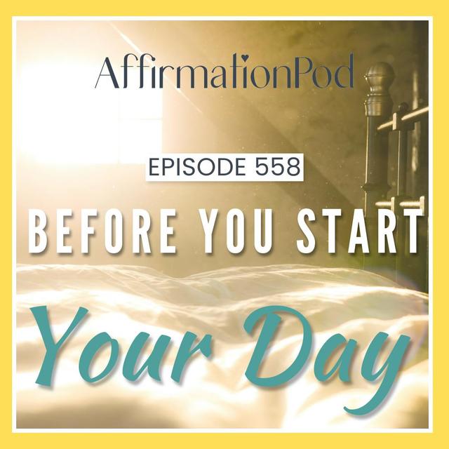 558 Before You Start Your Day - podcast episode cover