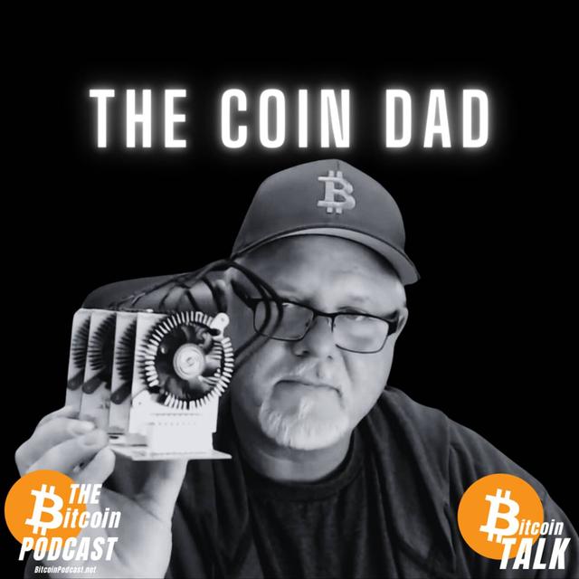 The Past, Present & Future of Bitcoin Mining - The Coin Dad (THE Bitcoin Podcast) - podcast episode cover