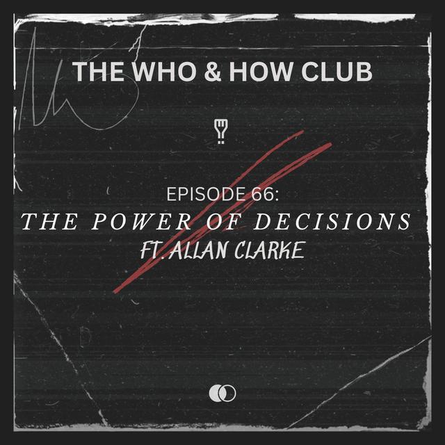 Episode 66: The Power of Decisions (Ft. Allan Clarke) - podcast episode cover