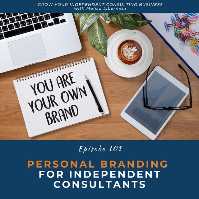 EP. 101 Personal Branding for Independent Consultants - podcast episode cover