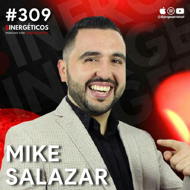 Cómo el dinero te cambia, la comedia como negocio y ser famoso | Mike Salazar | #309 SINERGÉTICOS - podcast episode cover