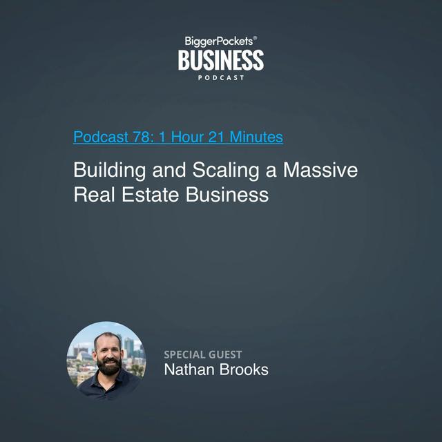 78: Building and Scaling a Massive Real Estate Business With Nathan Brooks - podcast episode cover