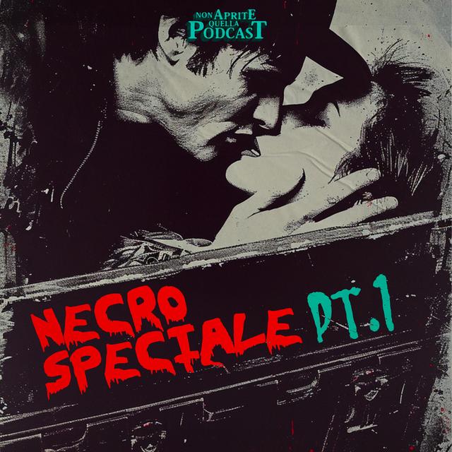 S07 E01 Speciale Necrofilia Pt.1 - podcast episode cover