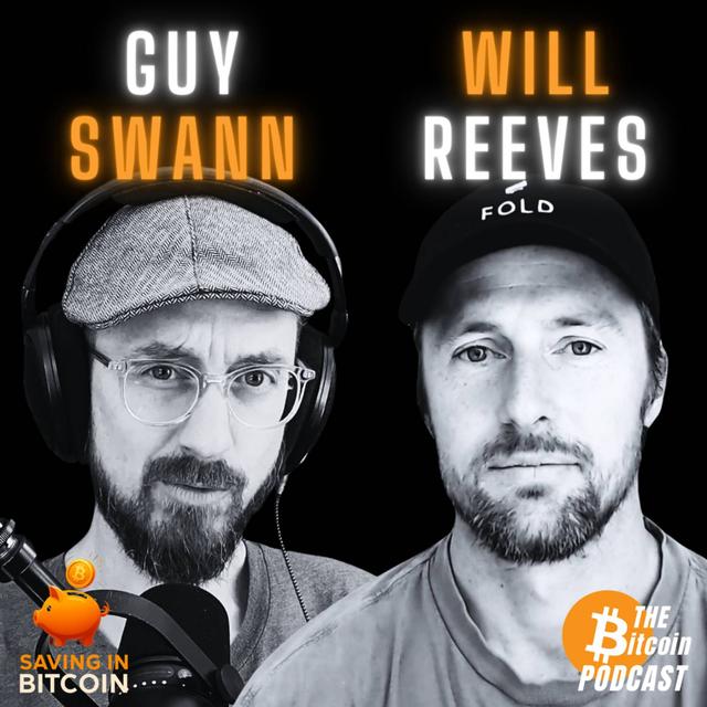 HOW TO STACK MORE BITCOIN | Will Reeves & Guy Swann (Saving in Bitcoin Ep. 4) - podcast episode cover