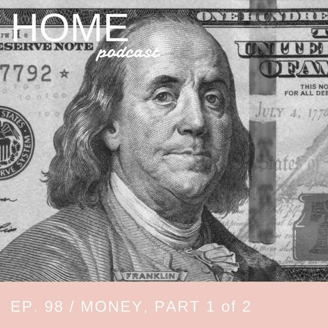 Episode 98: Money, Part 1 of 2 - podcast episode cover