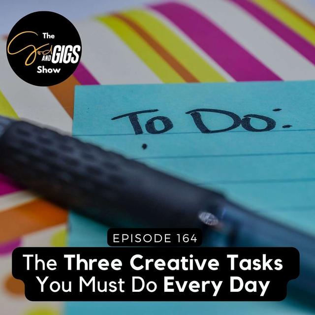 The Three Creative Tasks You Must Do Every Day - podcast episode cover