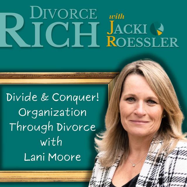Divide and Conquer! Organize Your Life Through Divorce with Lani Moore - podcast episode cover