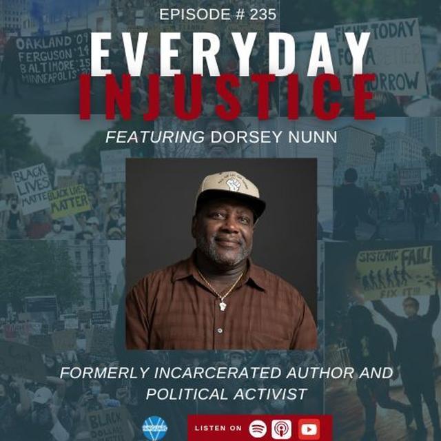Everyday Injustice Podcast Episode 235: Dorsey Nunn: What Kind of Bird Can’t Fly? - podcast episode cover