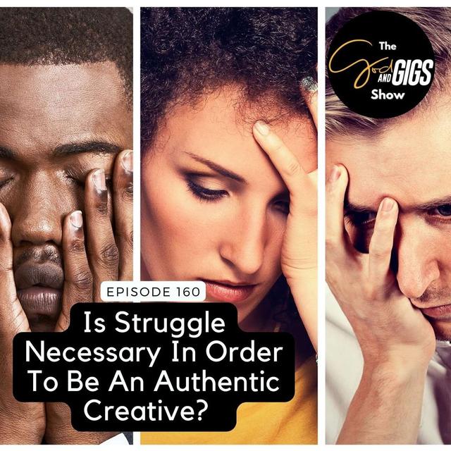 Is Struggle Necessary In Order To Be An Authentic Creative? - podcast episode cover