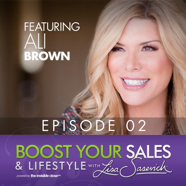 Permission and Reinvention - featuring guest Ali Brown  – Boost Your Sales & Lifestyle With Lisa Sasevich Episode #2 - podcast episode cover