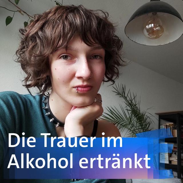 Die Trauer im Alkohol ertränkt - Darline - podcast episode cover