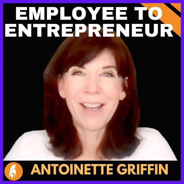 57. Antoinette Griffin - From Employee to Entrepreneur - podcast episode cover