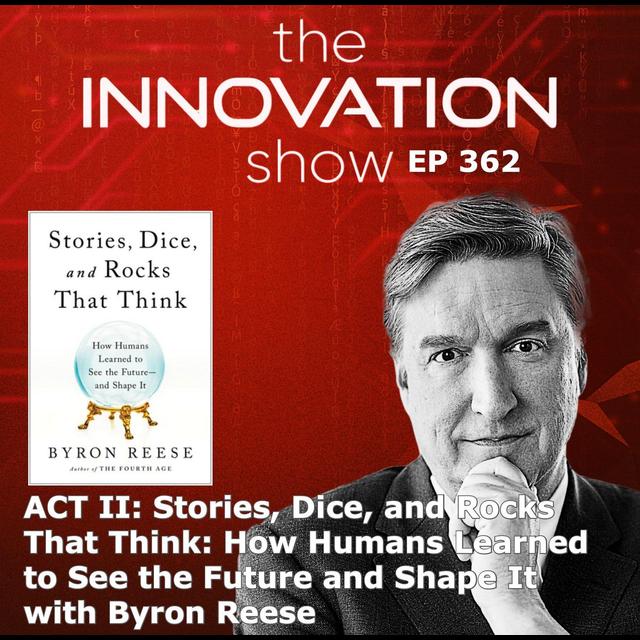 Stories, Dice, and Rocks That Think Act II with Byron Reese - podcast episode cover