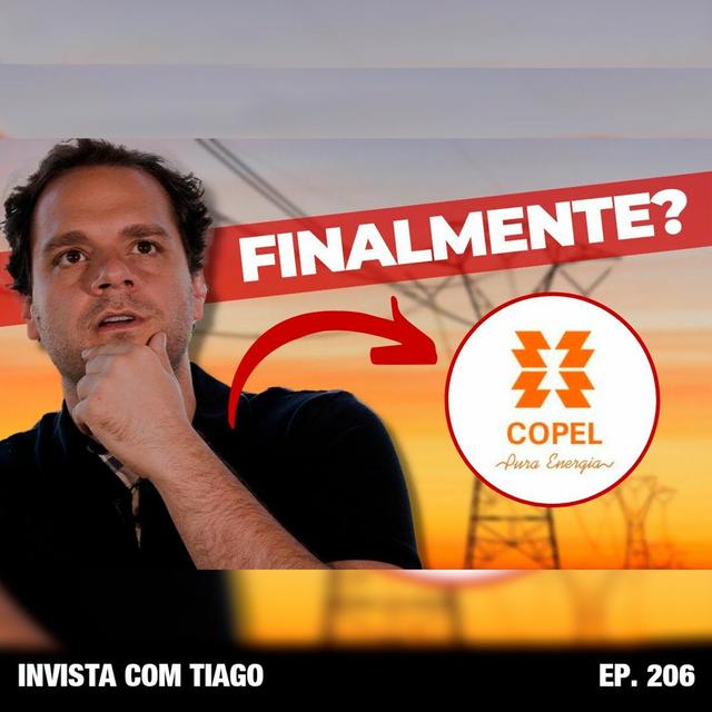 EP. 206 - CPLE6: COPEL VAI SER PRIVATIZADA? - podcast episode cover