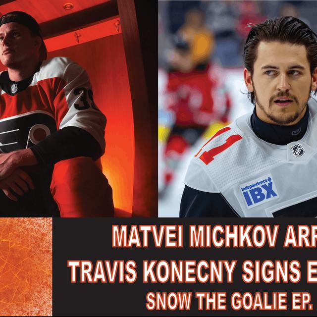 Matvei Michkov Arrives, Travis Konecny Signs Extension - Snow The Goalie Ep. 248 - podcast episode cover