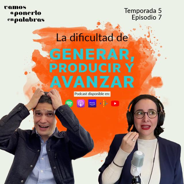 T05 Episodio 7 La dificultad de generar, producir y avanzar - podcast episode cover