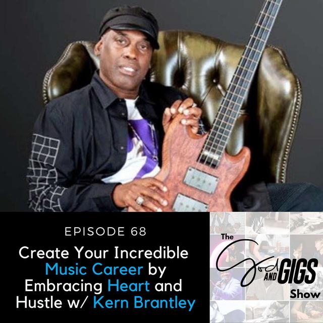 Create Your Incredible Music Career by Embracing Heart and Hustle w/ Kern Brantley - podcast episode cover