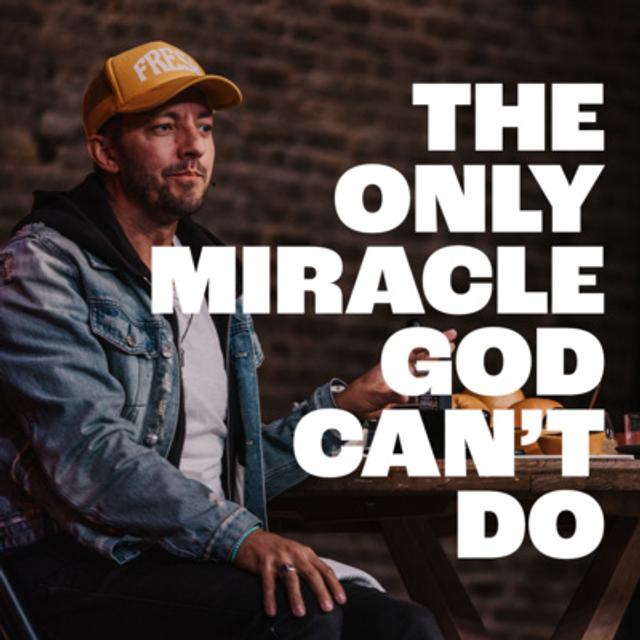 The Only Miracle God Can't Do - podcast episode cover