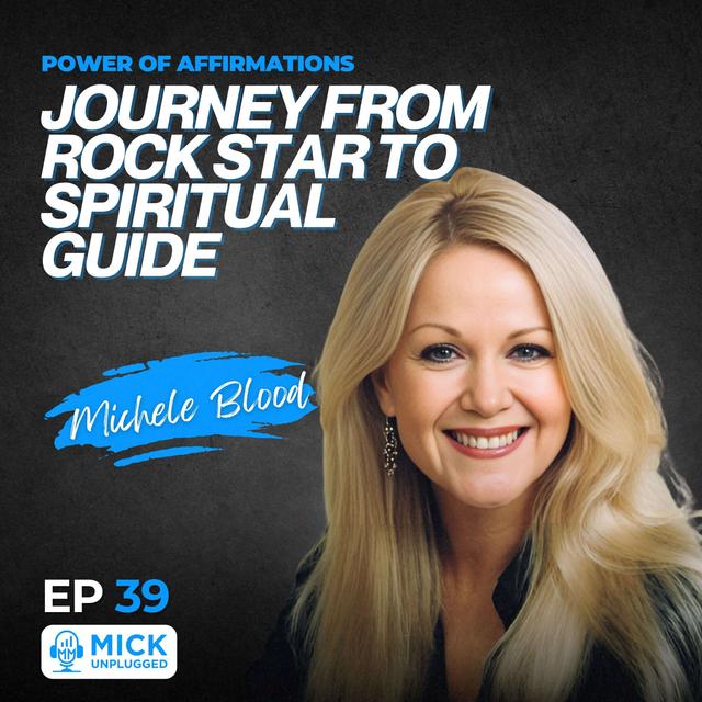 Michele Blood | Power of Affirmations: Journey from Rock Star to Spiritual Guide - podcast episode cover