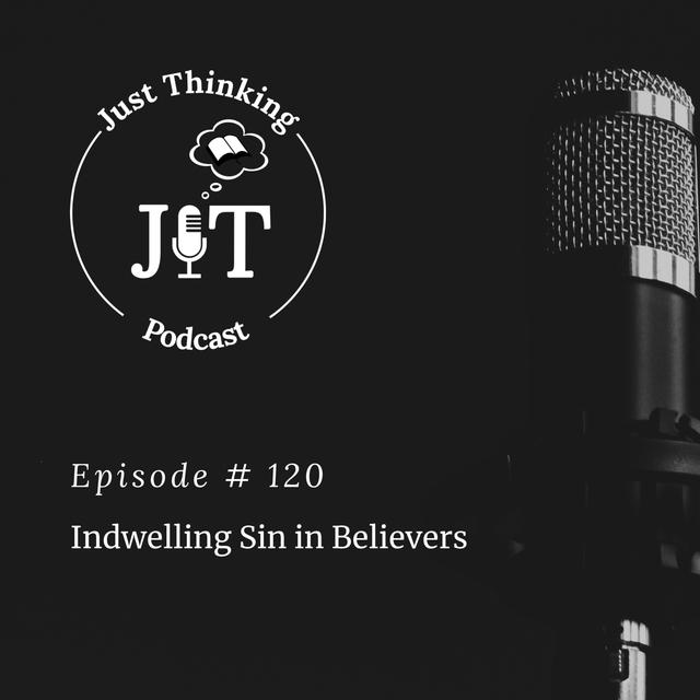EP # 120 | Indwelling Sin in Believers - podcast episode cover