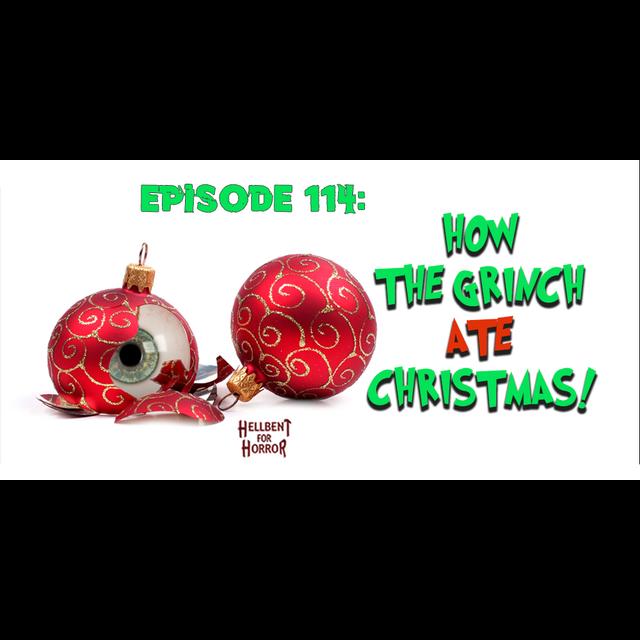 Episode 114- The Grinch Who Ate Christmas - podcast episode cover