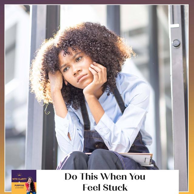 EP. 121: Do This When You Feel Stuck - podcast episode cover