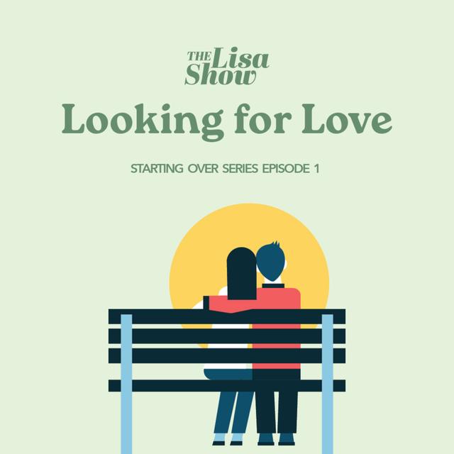 Looking for Love - Starting Over, Part 1 - podcast episode cover