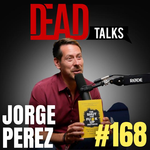 168 - Shut the f*ck up! | Jorge Perez - podcast episode cover