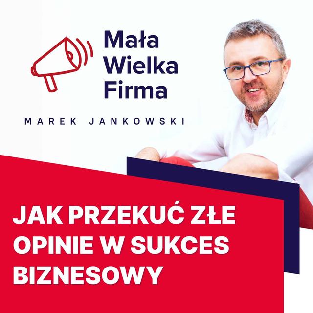 Zła opinia od klienta może być cenniejsza niż 10 pochwał. Oto dlaczego - podcast episode cover