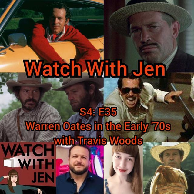 Watch With Jen - S4: E35 - Warren Oates in the Early '70s with Travis Woods - podcast episode cover