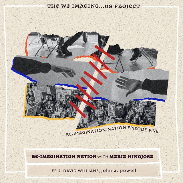 Re-Imagination Nation: Episode 5, David Williams and john a. powell - podcast episode cover