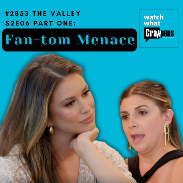 #2853 The Valley S2E06 Part One: Fan-tom Menace - podcast episode cover