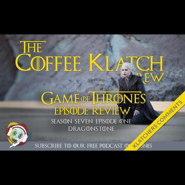 GOT - S7 E1 Klatchers Comments - podcast episode cover