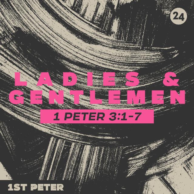 Ladies & Gentlemen | 1 Peter 3:1-7 | Chris & Erin Royalty - podcast episode cover
