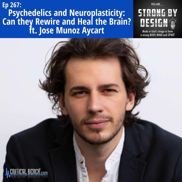 Ep 267 Psychedelics and Neuroplasticity: Can they Rewire and Heal the Brain? ft. Jose Munoz Aycart - podcast episode cover