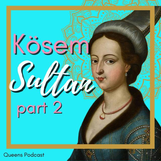 Kosem Sultan part 2 - podcast episode cover