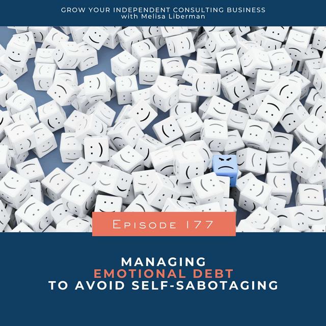 177. Managing Emotional Debt to Avoid Self-Sabotaging - podcast episode cover