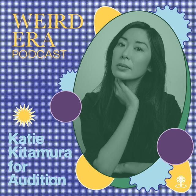 Episode 109: Weird Era feat. Katie Kitamura - podcast episode cover