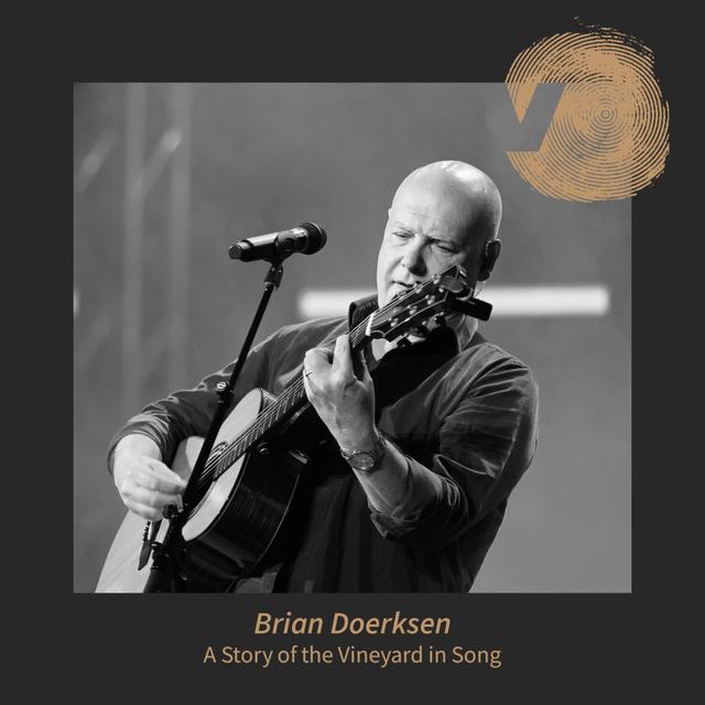 A Story of the Vineyard in Song – Brian Doerksen - podcast episode cover